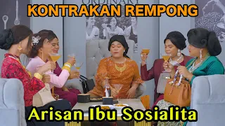 ARISAN IBU SOSIALITA || KONTRAKAN REMPONG EPISODE 716