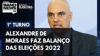 Alexandre de Moraes faz balanço das Eleições 2022