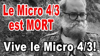 Le Micro 4/3 est mort! Vive le Micro 4/3! - EN FRANÇAIS