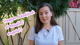 Angol tipp: Hogyan kezdjünk el beszélni angolul?