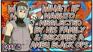 What If Naruto Neglected By His Family & Becomes ANBU Black Ops | Op Naruto | PART 4