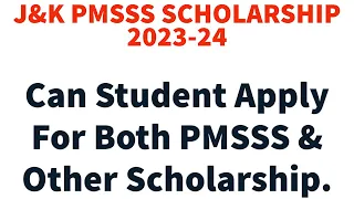 Can a PMSSS Student Apply For Any Other Scholarship Like NSP LABOUR Or Any Other State or National.