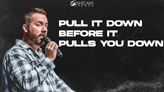 Pull It Down Before It Pulls You Down | Pastor Sean Calahan | November 13, 2022