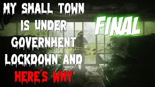 "My small town is under government lockdown and here's why"  (Final) Creepypasta