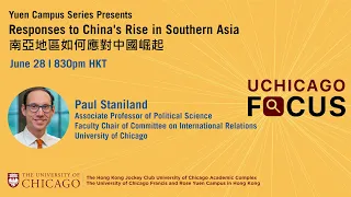 UChicago Focus: Responses to China’s Rise in Southern Asia