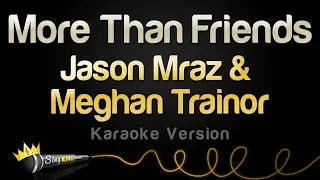 Jason Mraz & Meghan Trainor - More Than Friends (Karaoke Version)