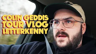 COLIN GEDDIS - TOUR VLOG | LETTERKENNY