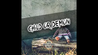 Child or Demon? | True Ghost Stories