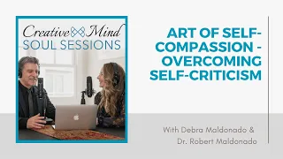 Art of Self-Compassion - Overcoming Self-Criticism