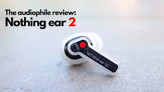 Nothing Ear 2 - The Audiophile Review.