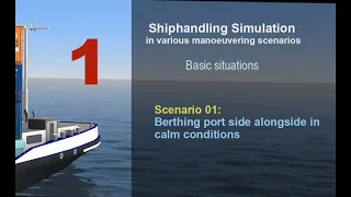 Shiphandling - Scenario 01: Berthing port side alongside in calm conditions