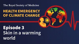 Health Emergency of Climate Change | Episode 3: Skin in a warming world