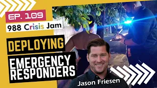 Deploying Emergency Responders - Ep 109 | 988 Crisis Jam