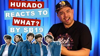 HURADO REACTS TO "WHAT?" BY SB19!