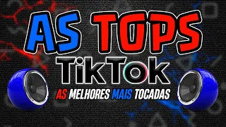 AS MELHORES MAIS TOCADAS DO TIK TOK 2024 - AS TOPS DO TIKTOK 2024 | SELEÇÃO HITS TIK TOK 2024