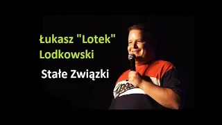 Stand-up Łukasz "Lotek" Lodkowski  - Stałe związki 🤪