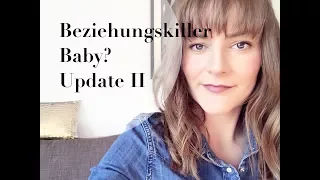 Die Beziehung und das Baby - Update II | Steffi Kessler