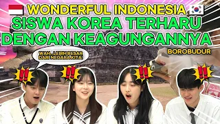 Reaksi Siswa Korea Terkejut Pertama Kali Melihat Candi Borobudur 🇮🇩🇰🇷 | Reaction Wonderful Indonesia