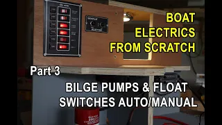 Boat Electric Wiring Made Easy, Part 3, Bilge Pumps, Float Switch, Automatic & Manual Complete Guide