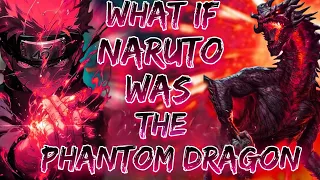 What If Naruto Was The Phantom Dragon || Movie