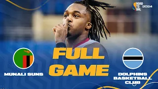 MUNALI SUNS v Dolphins  Club | Full Basketball Game | Africa Champions Clubs ROAD TO B.A.L. 2024