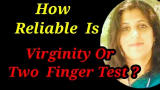 Virginity Or Two Finger Test || Is It Scientifically And Medically Accurate And Reliable? ||