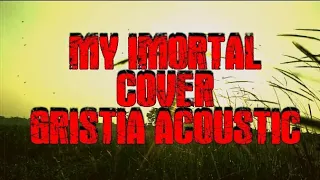 My Immortal - Evanescence (By Gristia Acoustic Cover)