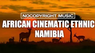 African Cinematic Ethnic / Namibia [Nocopyright Music]