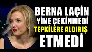 Berna Laçin isterlerse linç etsinler diyerek açıkladı....