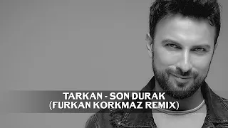 TARKAN - Son Durak (Furkan Korkmaz Remix)