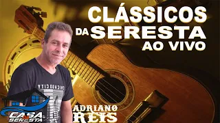 ADRIANO REIS- CLASSICOS DA SERESTA - REPERTÓRIO NOVO - O MELHOR DA SERESTA