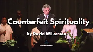 Audio Sermon: Counterfeit Spirituality by David Wilkerson