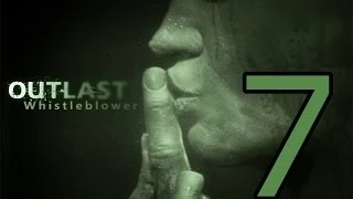 Прохождение Outlast: Whistleblower — Часть 7: Выход [ФИНАЛ]