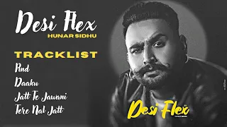 Desi Flex (Full EP) | Hunar Sidhu | Hunar sidhu new album | Latest punjabi songs 2024 | Punjabi 1on1