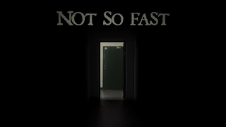 Not So Fast - Horror Short