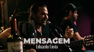 MENSAGEM | Eduardo Costa