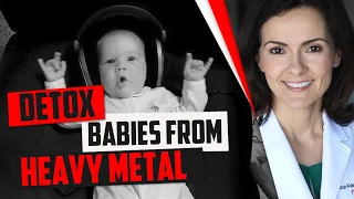 Detox babies from heavy metal(s)