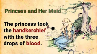 Learn English through story | English story - Princess and Her Maid | Graded reader