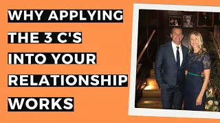 Why Applying The 3 C's Into Your Relationship Works- Kickass Couples Podcast