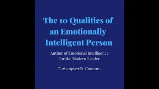 Christopher D Connors- The 10 Qualities of an Emotionally Intelligent Person
