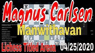 ♚ World Champion Magnus Carlsen Manwithavan || Lichess Titled Arena on Lichess.org || April 25, 2020