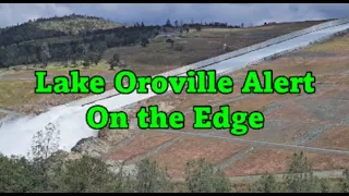 Lake Oroville Inches from Emergency Spillway Activation