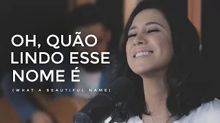 Ana Nóbrega - Oh, quão lindo esse nome é  (What a beautiful name - Hillsong versão Português)