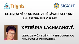 Trignis 2022: Kateřina Lachmanová: „Kdo je můj bližní?“ – Ideologická nenávist a předsudky