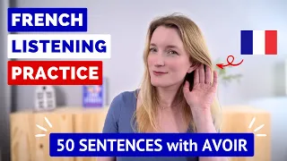 NEW French Listening Practice with Avoir | 50 Sentences in Slow and Normal French 🇫🇷