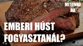 Mi lenne, ha emberi húst fogyasztanál?