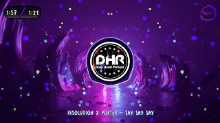 Resolution x Porter - Say Say Say - DHR