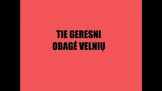 Tie Geresni - Obagė Velnių