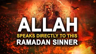 ALLAH SPEAKS TO THE SINNERS IN RAMADAN