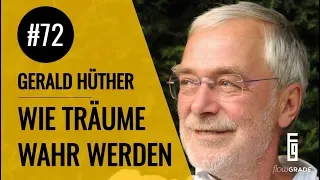 Wie Träume wahr werden - Flowgrade Show 72 mit Gerald Hüther über Neurobiologie (Biohacking Podcast)